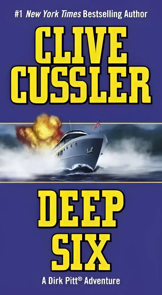 Blue book cover showing a white yacht exploding in flames with bold yellow text featuring clive cussler and deep six dirk pitt adventure