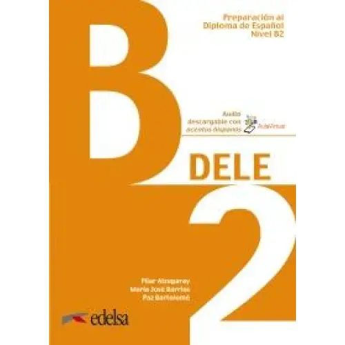 Dele; preparación al diploma de español nivel b2 - nuevo libro + audio descargable - dele; preparación al diploma