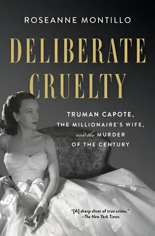 Boekcover van deliberate cruelty toont roseanne montillo in elegante witte kanten jurk gericht op truman capote en de millionaire’s wife