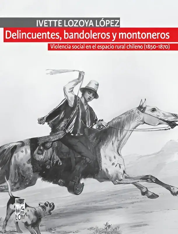 Zwartwit geïllustreerde boekomslag met ruiter te paard getiteld delincuentes bandoleros y montoneros
