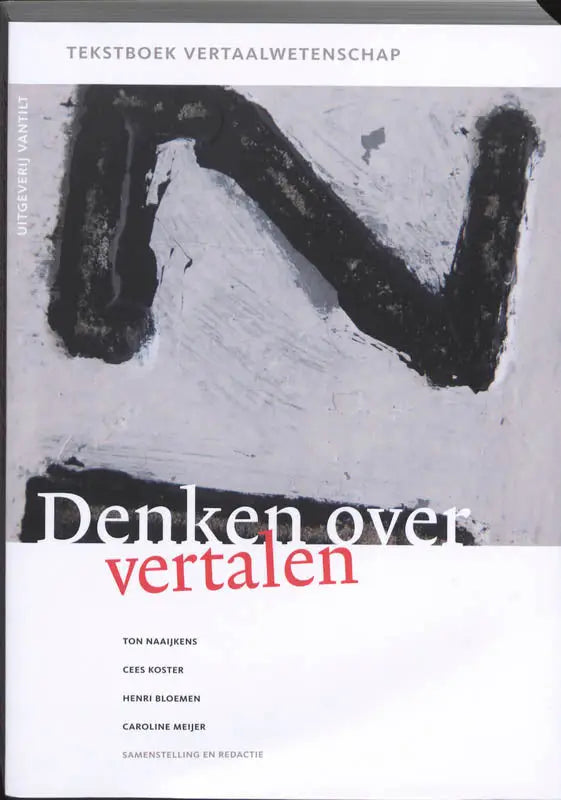 Het boek denken over vertalen van ton naaijkens is een tekstboek vertaalwetenschap met zwartwit abstracte n en rode titel tekst uitgeverij vantilt