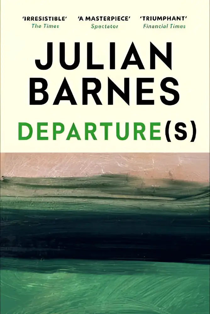 Het boekdeparture(s)door julian barnes uitgegeven door jonathan cape toont groene en bruine abstracte achtergrond en gedurfde tekst perfecte hedendaagse liefdesromans