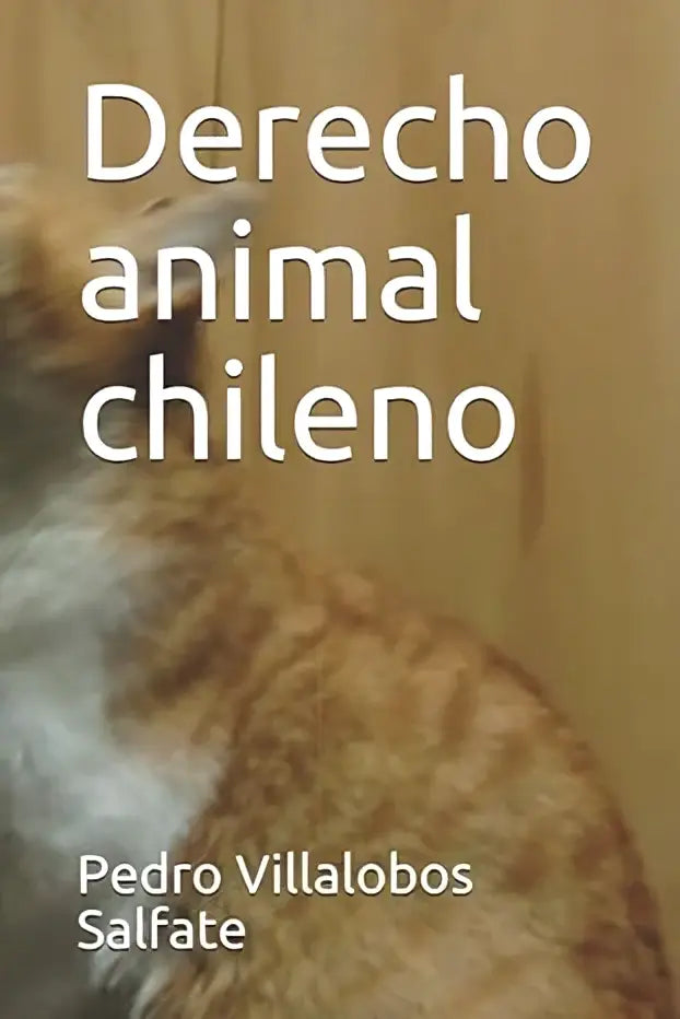 De cover van het boek derecho animal chileno toont de titel en auteur pedro villalobos salfate met een oranje kat
