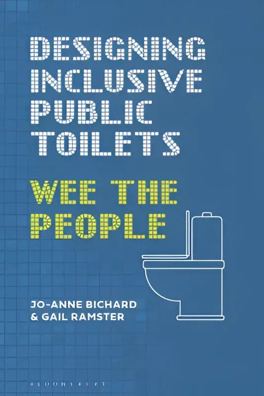 Blauw boek met witte en gele tekst over designing inclusive public toilets wee the people door jo-anne richard en gail ramster