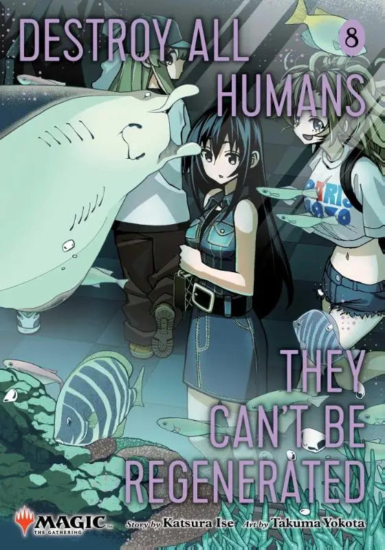 Destroy All Humans. They Can't Be Regenerated. A Magic: The Gathering Manga, Vol. 8 - Limited edition Magic: The Gathering card included in first printing!