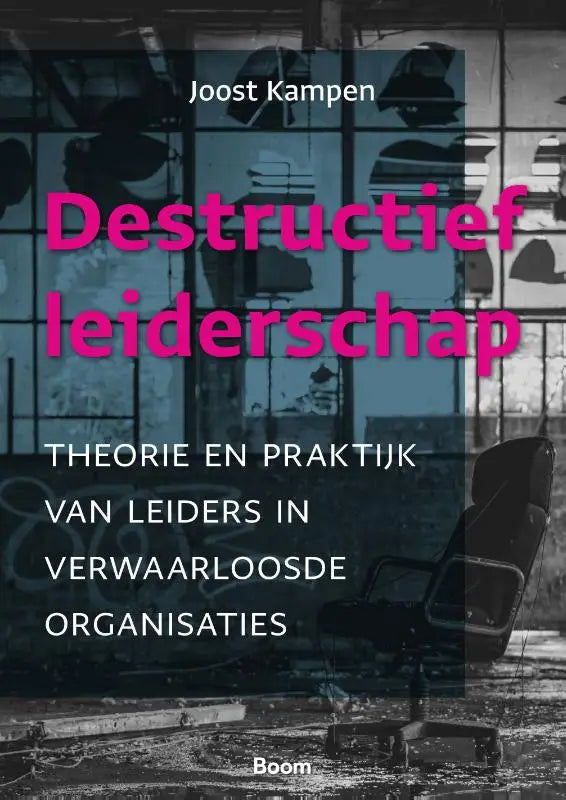 De boekcover van destructief leiderschap toont dikke roze tekst op een donkere industriële achtergrond met een kantoorstoel in de hoek