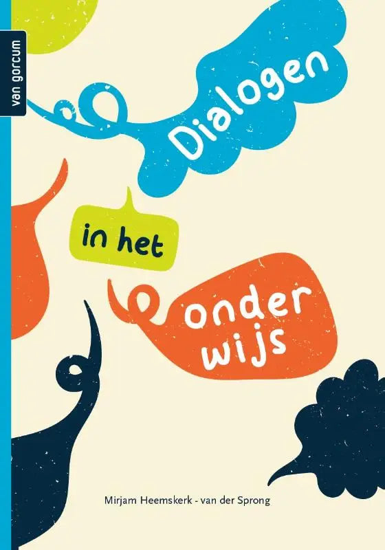 Het boek dialogen in het onderwijs toont kleurrijke blauwe oranje en gele spraakbubbels op een crèmekleurige achtergrond