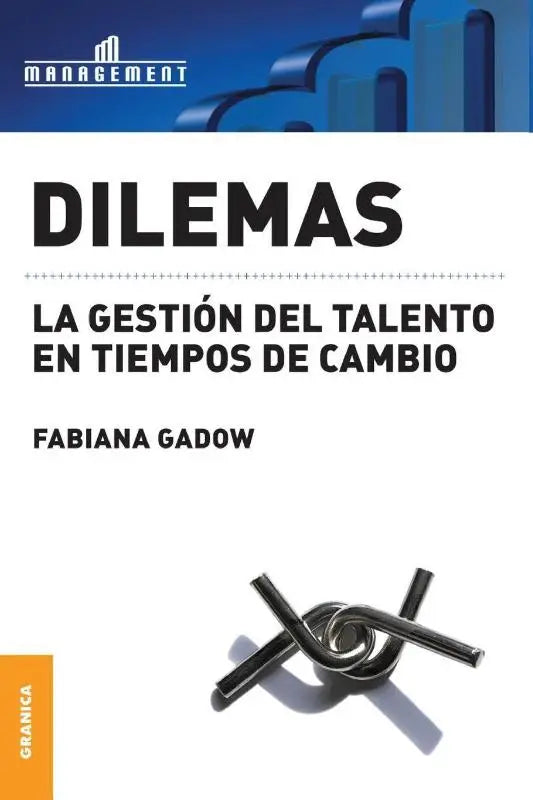 Dilemas - La gestion del talento en tiempos de cambio
