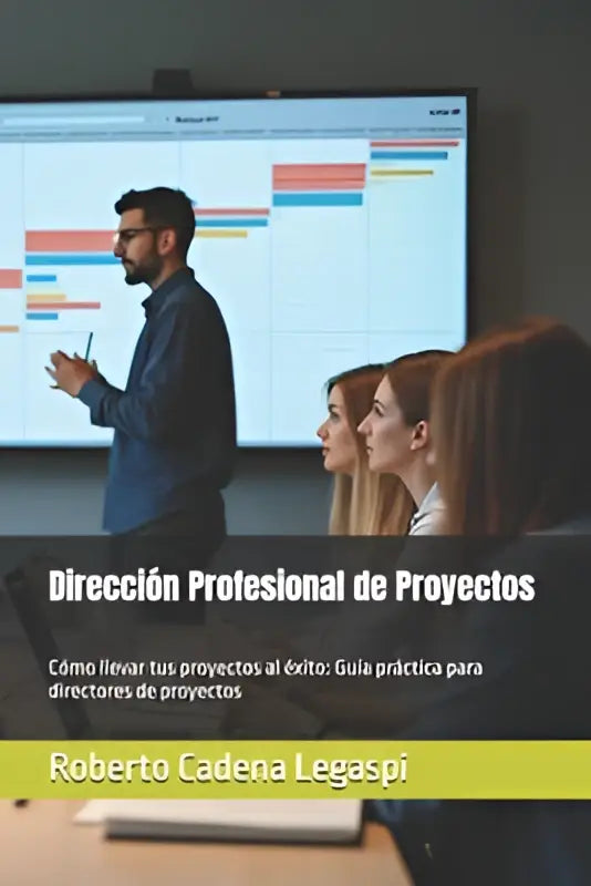 Boekcover van dirección profesional de proyectos voor het succesvol leiden van tus proyectos met praktische gids