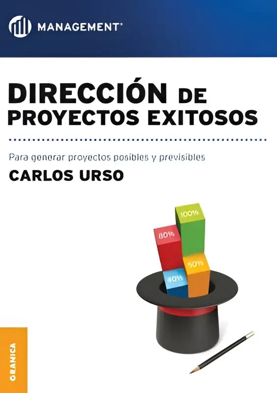 De boekcover van dirección de proyectos exitosos door carlos urso toont een zwarte hoge hoed met kleurrijke gestapelde balken