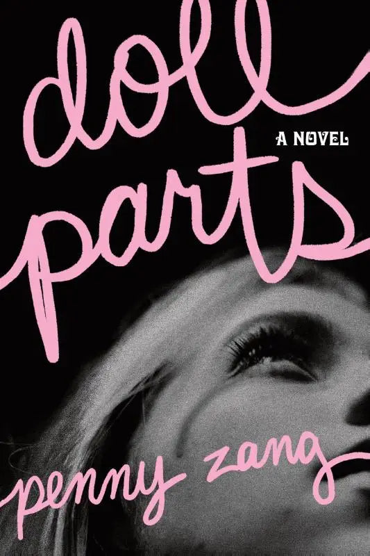Debut dark academia suspense novel doll parts by penny zang with pink cursive text and grayscale woman face for sylvia plath fans