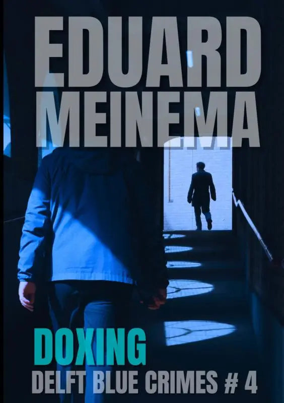 Donkerblauwe boekomslag met de titel doxing van eduard meinema uit de delft blue crimes serie deel 4