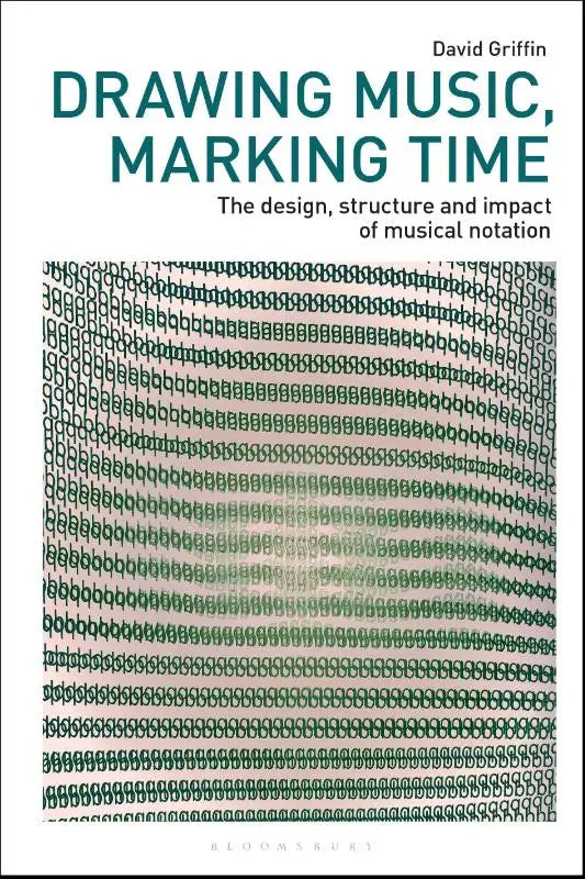 De boekcover toont drawing music marking time door david griffin over de design structure and impact van muzikale notatie
