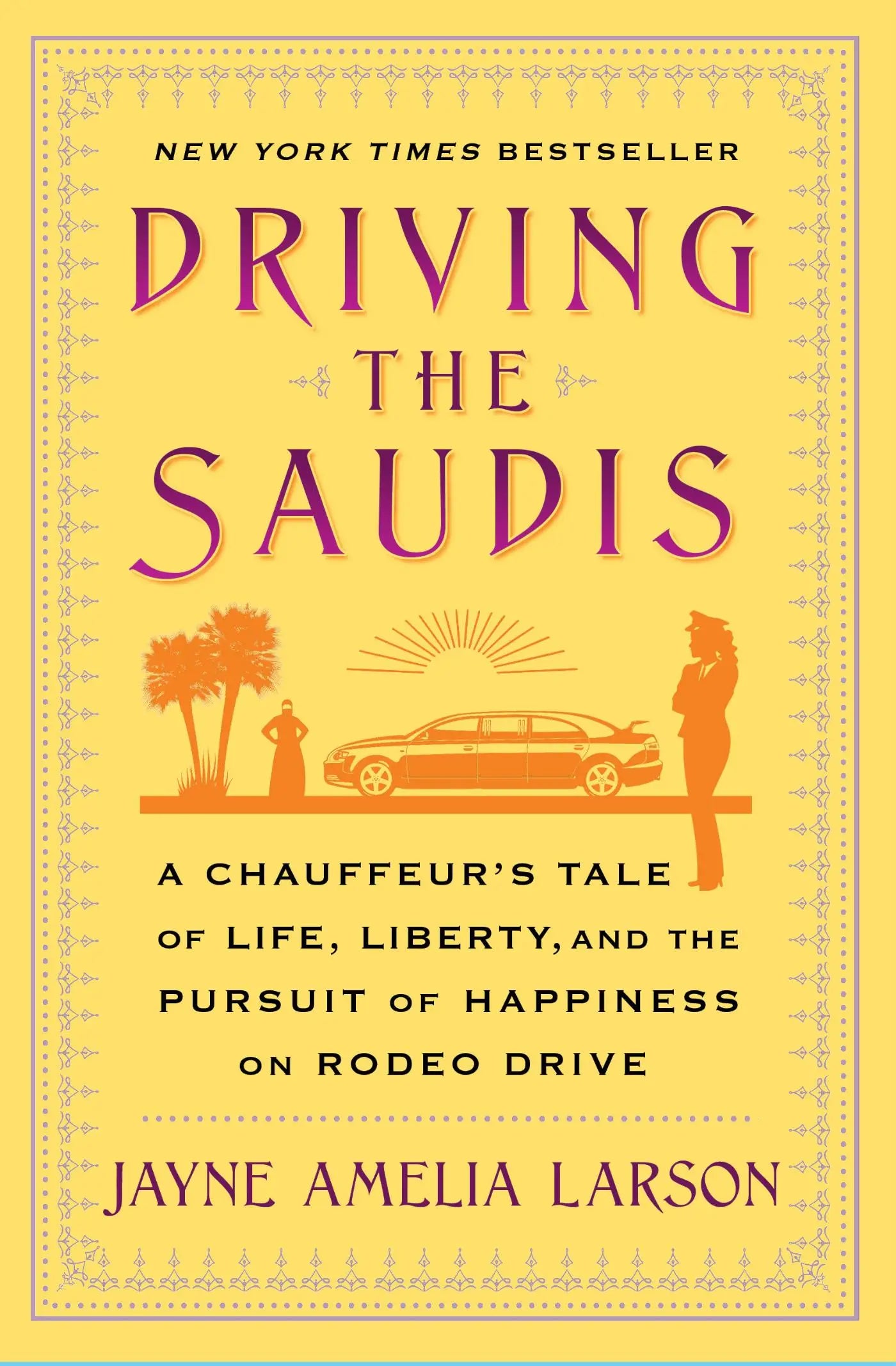 Driving the Saudis - A Chauffeur's Tale of Life, Liberty and the Pursui