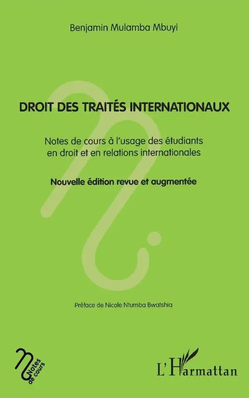 Droit des traités internationaux - Notes de cours à l'usage des étudiants en droit et en relations internationales Nouvelle édition revue et augmentée