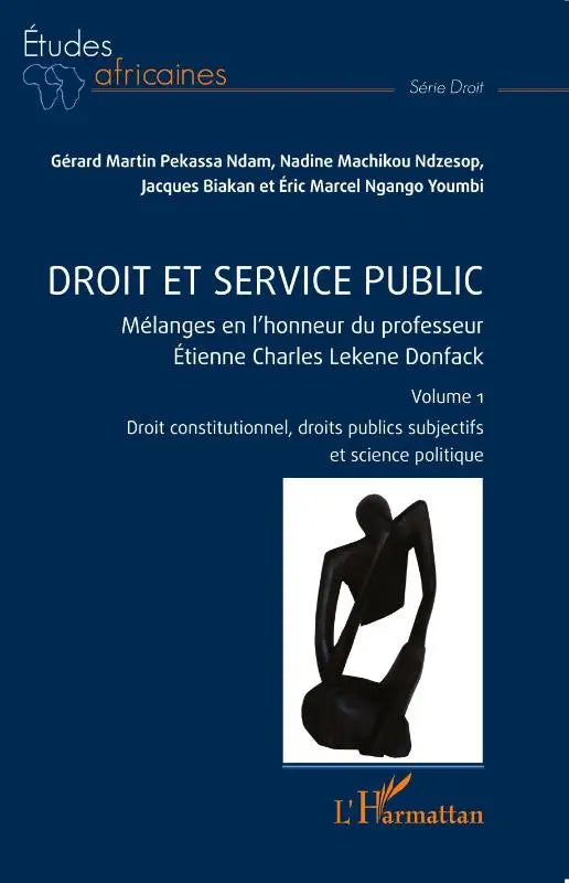 Droit et service public - Mélanges en l'honneur du professeur Étienne Charles Lekene Donfack Volume 1