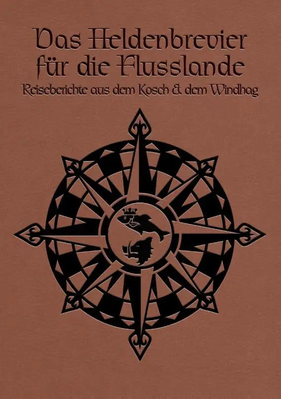 DSA - Das Heldenbrevier der Flusslande - Reiseberichte aus dem Kosch und den Nordmarken