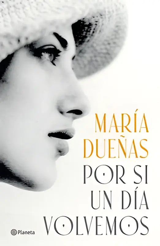 De boekcover van dueñas m novela histórica día volvemos toont een zwart-wit portret van een vrouw met een brede hoed