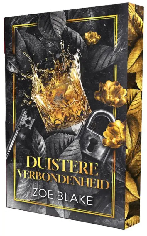Zwart-gouden boekcover duistere verbondenheid van zoe blake met splashing whiskeyglas, sleutels, hangsloten en donkere bladeren