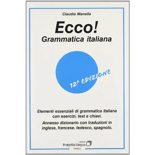 Ecco! Grammatica italiana libro + esercizi test e chiavi - ecco! Grammatica italiana libro + esercizi, test e chiavi