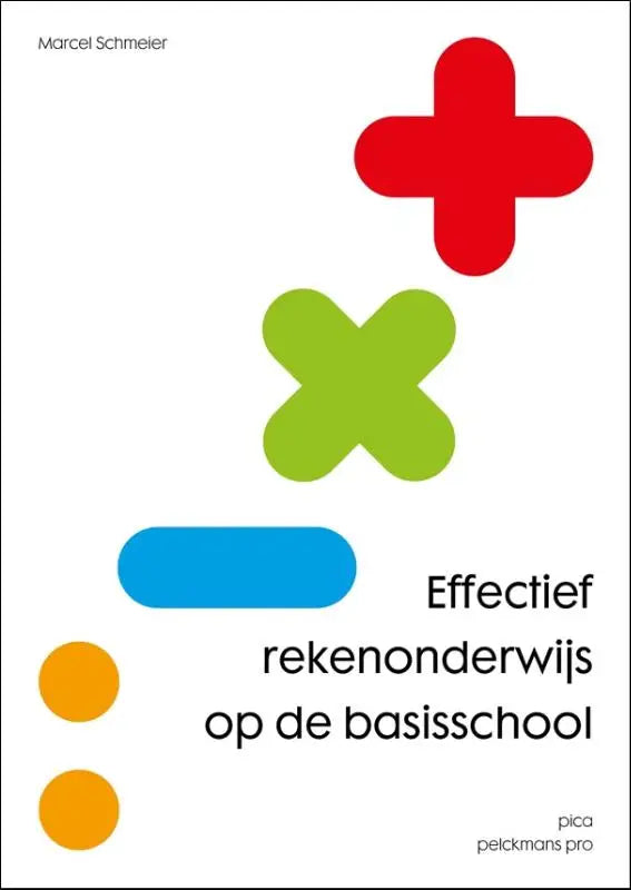 Het boek effectief rekenonderwijs op de basisschool van marcel schmeier toont minimalistische geometrische vormen in rood groen blauw en oranje op witte achtergrond uitgeverij pica