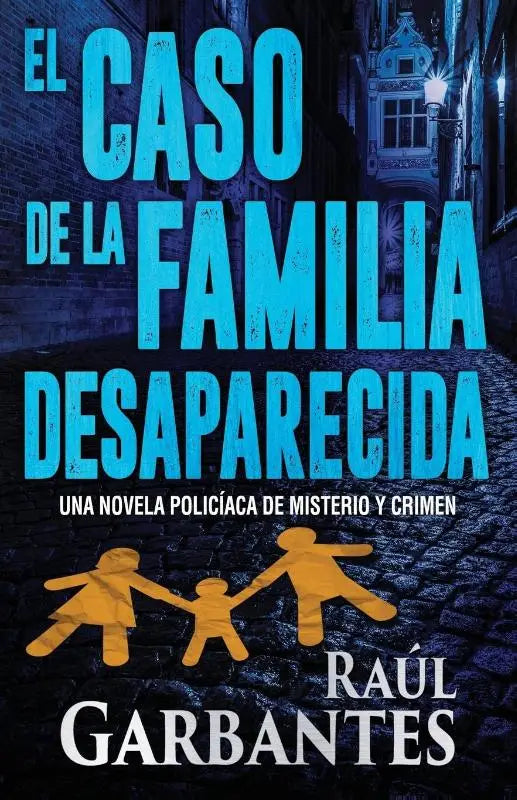 El caso de la familia desaparecida - Una novela policiaca de misterio y crimen