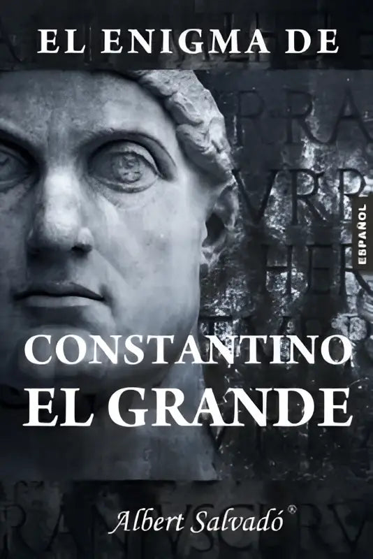 De boekomslag van el enigma de constantino el grande toont een monochroom stenen buste van constantino el grande met witte tekst