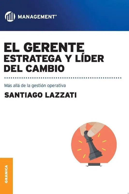 El Gerente. Estratega y lider del cambio - Mas alla de la gestion operativa