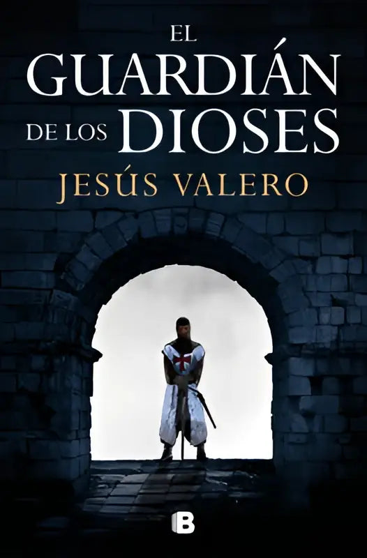 De boekcover van el guardián de los dioses door jesús valero toont een figuur in witgrijs harnas onder een stenen boog