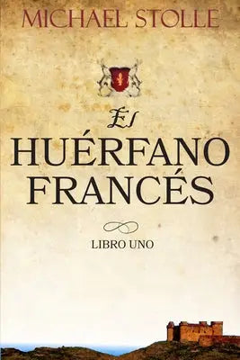 El Huérfano Francés: Novela Histórica