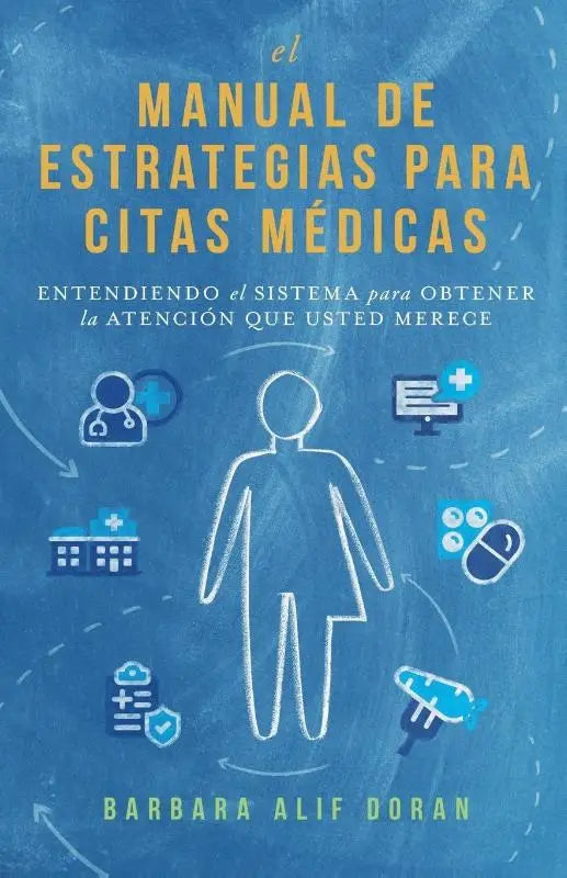 El Manual de Estrategias para Citas Médicas - Entendiendo el Sistema para Obtener la Atención que Merece