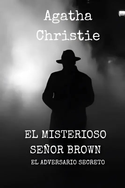 Gesilhouetteerde figuur met donkere fedora en jas tegen mistige monochrome achtergrond voor misterioso señor brown adversario secreto