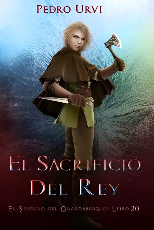 De cover van el sacrificio del rey boek 20 toont een jonge blonde krijger met bijl en zwaard in sendero del guardabosques