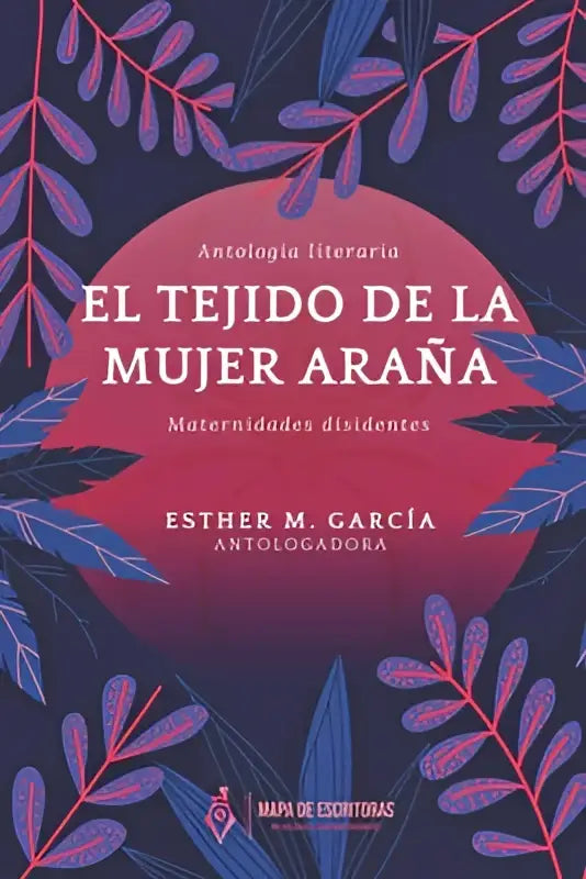 De boekcover van el tejido de la mujer arana toont purpere bladeren op een diepblauwe achtergrond met het thema maternidades disidentes