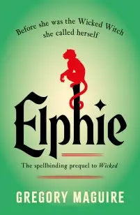 Elphie - the spellbinding prequel to WICKED, the bestselling book that inspired the movie