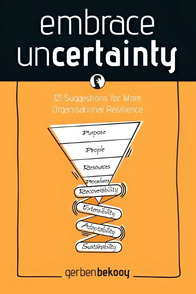 The book embrace uncertainty by gerben bekooij has a bold orange cover with an inverted pyramid showing suggestions for more organisational resilience