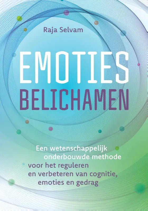 De boek cover van emoties belichamen toont een wetenschappelijk onderbouwde methode met blauwe en groene tinten