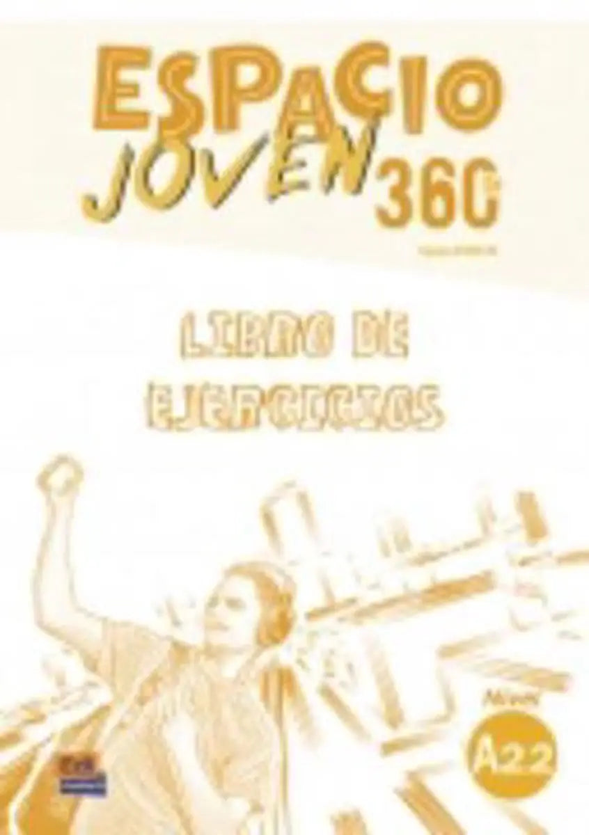Espacio joven 360º - a2.2 libro del ejercicios - espacio joven 360º - a2.2 libro del ejercicios - boek