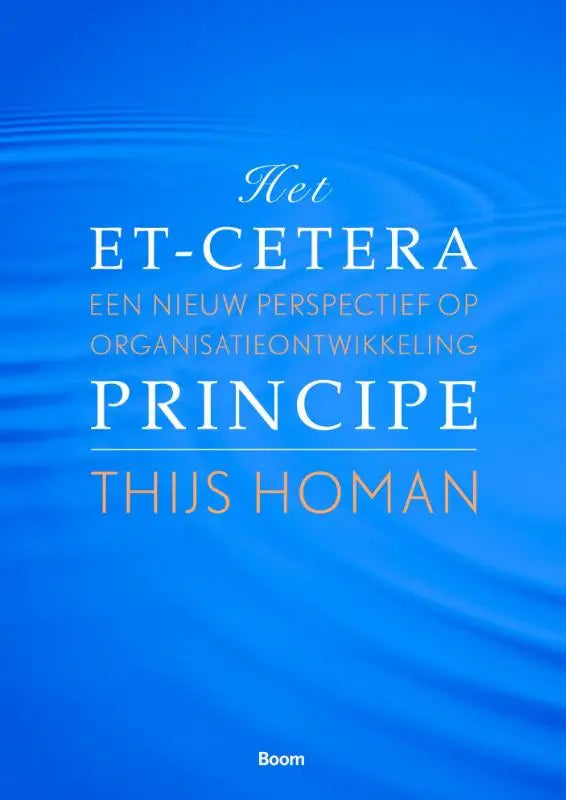 Blauwe boekcover met witte en gouden tekst et-ceteraprincipe een nieuw perspectief op organisatieontwikkeling door thijs human