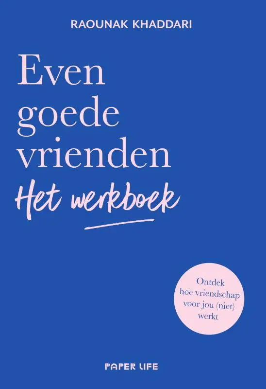 Blauwe boekcover met witte tekst even goede vrienden het werkboek door raounak khaddari voor betere goede vrienden