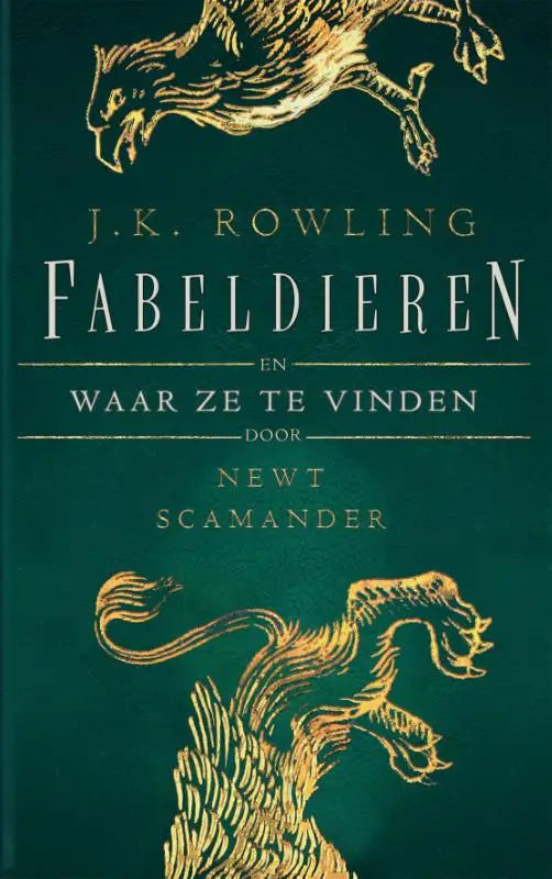 Diepgroene boekomslag met goudfolie illustraties van fabeldieren en titel fabeldieren en waar ze te vinden door j k