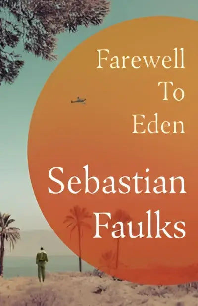 The book cover of farewell to eden by sebastian faulks features a warm orange backdrop with palm tree silhouettes, published by hutchinson heinemann
