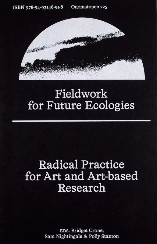 Fieldwork for Future Ecologies - Radical practice for art and art-based research
