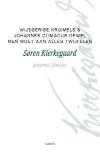 Filosofische kruimels - Johannes Climacus of de omnibus dubitandum est