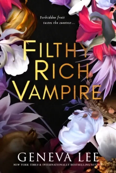 De boekomslag van filthy rich vampire van Geneva Lee toont de titel in goud op een donkere achtergrond met roze en paarse bloemen