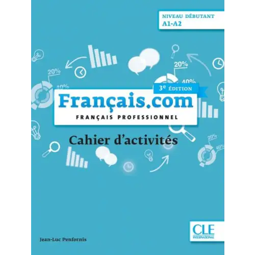 Français.com niveau débutant (a1 a2) cahier d’activités 3ème édition boek