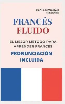 FRANCÉS FLUIDO trucos y tips de pronunciacion: El mejor MÉTODO para APRENDER FRANCÉS PRONUNCIACIÓN INCLUIDA la mejor forma de aprender francés a NIVEL