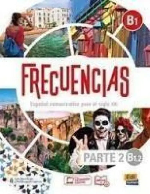 Frecuencias B1 : Part 2 : B1.2 Student Book - Part two of Frecuencias B1 course with coded access to the ELETeca and the eBook