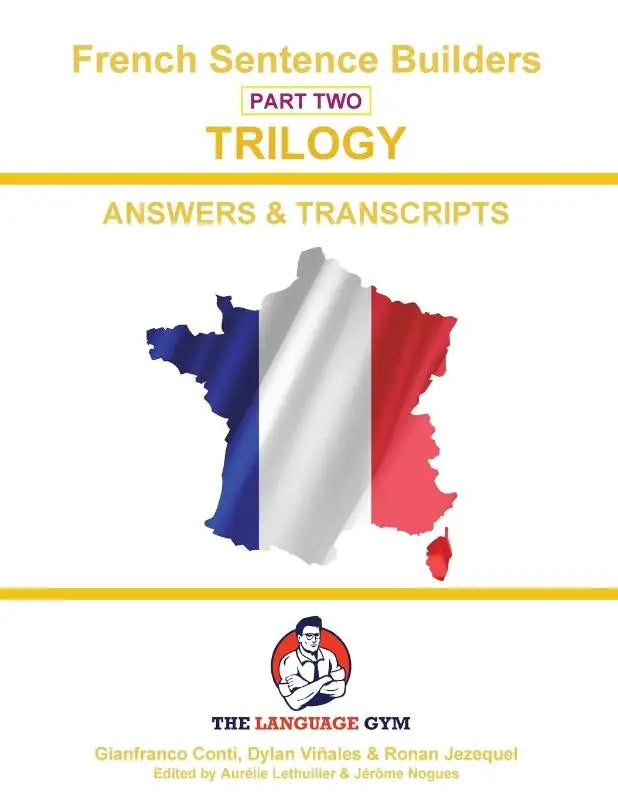 French Trilogy 2 Answer Booklet and Transcriptions - Unlocking French Grammar - Beginner to Pre Interm.