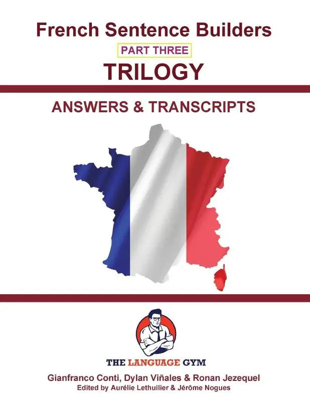 French Trilogy 3 Answer Booklet and Transcriptions - Unlocking French Grammar - Beginner to Pre Interm.